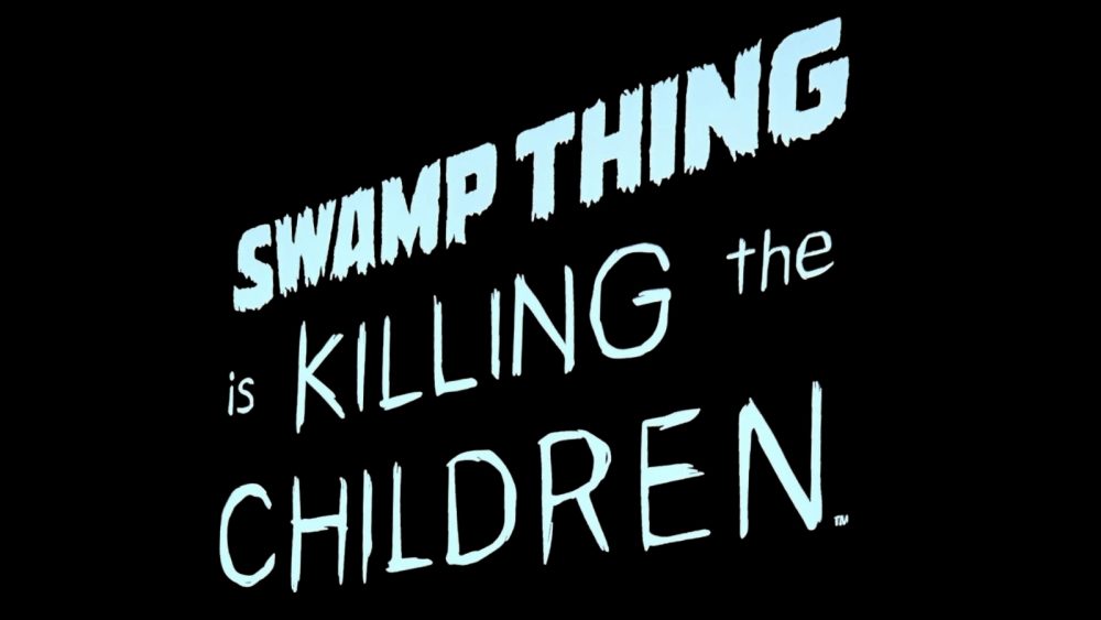 Swamp Thing Is Killing the Children